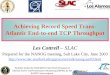 Achieving Record Speed Trans- Atlantic End-to-end TCP … · 1 Achieving Record Speed Trans-Atlantic End-to-end TCP Throughput Les Cottrell – SLAC Prepared for the NANOG meeting,