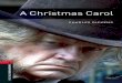 A Christmas Carol -   CHRISTMAS CAROL Ebenezer Scrooge is a cross, ... OXFORD BOOKWORMS LIBRARY Classics A Christmas Carol ... Christmas has