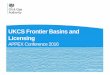 UKCS Frontier Basins and Licensing - Oil and Gas … Frontier Basins and Licensing APPEX Conference 2016 2nd March 2016 UKCS Frontier Basins & Plays Frontiers should also be defined