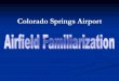 Colorado Springs Airport - rockymountainflight.com 31: REIL, PAPI. Colorado Springs Airport. View of VASI from approach. ... Airfield Conditions Report (24 hours automated message):