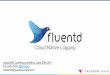 Cloud Native Logging - OpenShift Blog · About Fluentd More than 600 plugins available Pluggable Architecture Built-in Reliability Full integration with Docker and Kubernetes