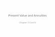 Present Value and Annuities - Weeblyjriches.weebly.com/.../present_value_and_annuities.pdf · n = PMT (FVIFA) where, FV n = Future Value of an Annuity PMT = Annual Payment FVIFA =