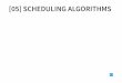 [05] Scheduling Algorithms - University of Cambridge · Intuition from FCFS leads us to shortest job ﬁrst (SJF) ... For both SJF and SRTF require the next "burst length" for each
