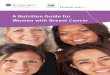 A Nutrition Guide for Women with Breast Cancer Education/a... · A Nutrition Guide for Women with Breast Cancer 2 Introduction 2 For more information 3 After Diagnosis 3 Feelings