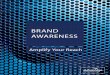 BRAND AWARENESS - Advantage Business Media · brand awareness provides a platform for you to establish and develop the personality behind your brand or product. an effective campaign: