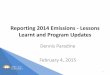 Reporting 2014 Emissions - Lessons Learnt and … 2014 Emissions - Lessons Learnt and Program Updates Dennis Paradine February 4, 2015 1 Global Warming Potentials (GWPs) Update •