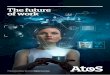 The future of work - Home - Atos · Millennials: the workers of the future Perhaps nothing defines the future of work more those who will do it. Estimated to be no less than half