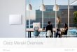 Cisco Meraki Overview Meraki: 100% cloud-managed IT â€¢Cisco Meraki: a complete cloud-managed IT solution â€¢Wireless, switching, security, mobility management, and communications,