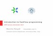 Introduction to FastFlow programmingdidawiki.cli.di.unipi.it/lib/exe/fetch.php/magistraleinformatica... · FastFlow is a parallel programming framework written in C/C++ ... you need