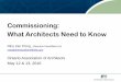 Commissioning: What Architects Need to Kno - What Architects... · Commissioning: What Architects need to know. • What is Commissioning ... • What’s the difference between Re-Cx