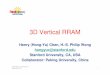3D Vertical RRAM v4 - Flash Memory Summit€¢ 3D vertical RRAM cross-point array is promising for next generation mass storage due to the effective bit cost. ... Microsoft PowerPoint