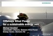Offshore Wind Power for a sustainable energy mix - Siemens · Offshore Wind Power for a sustainable energy mix ... redeems the energy input for fabrication, ... Gearless drive train