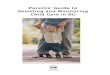 Parents’ Guide To Selecting Child Care in BC · Parents’ Guide to Selecting and Monitoring . Child Care in BC . 2 ... • Your schedule (what hours and days of the week you need