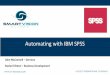 Automating with IBM SPSS - Europe · Automating with IBM SPSS ... In the looping and conditional execution option in Modeler ... – 1 user perpetual licence of SPSS Base & Tables