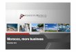 Morocco, more business - Il Sole 24 Orest.formazione.ilsole24ore.com/a/marocco/atti/Chikhi.pdf · Morocco Overview 2 Capital Rabat ... NOUASSEUR FES SHORE AEROSPACE CITY ATLANTIC