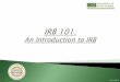 IRB 101: An Introduction to IRB - USF Research & Innovation with free medical exams, free meals, and burial insurance, but were not told about their disease ... There are also times