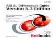 Front cover AIX 5L Differences Guide Version 5.3 Edition · AIX 5L Differences Guide Version 5.3 Edition Adrian Demeter ... 5.18.1 Data files ... 6.3.2 AIO enhancement of the iostat