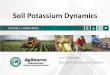 Soil Potassium Dynamics - sdaba.memberclicks.net · Potassium dynamics in soil • Why are these results so different? – A 4 year sampling plan – Results don’t reflect management