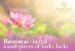 Rasayanas herbal masterpieces of Vedic India - … AyurVeda Rasayanas Herbal masterpieces of Vedic India The making of a herbal masterpiece - what are Rasayanas? In Ayurveda, the term