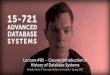 CMU SCS 15-721 (Spring 2017) :: Course Introduction ...15721.courses.cs.cmu.edu/spring2017/slides/01-intro.pdfLecture #01 – Course Introduction & History of Database Systems @Andy_Pavlo