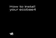 How to install your ecobee4 ·  · 2018-04-10Have you completed steps 1–4 in the ‘Start Your Install’ section? Continue to the next page Return to step 1 ... Back at your thermostat: