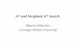 A* and Weighted A* Searchmotionplanning/lecture/Asearch_v8.pdf · A* and Weighted A* Search Maxim Likhachev Carnegie Mellon University. Maxim Likhachev 2 1. Construct a graph representing