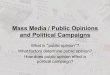 Mass Media / Public Opinions and Political Campaigns · Mass Media / Public Opinions and Political Campaigns ... – Political Ads ... – News Networks – Political humor?