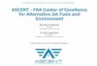ASCENT -FAA Center of Excellence for Alternative Jet Fuels …€¦ ·  · 2017-12-12Co-Director Massachusetts Institute of Technology ASCENT -FAA Center of Excellence for Alternative