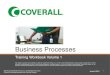 Business Processes - Coverall training/volume... · Business Processes Training Workbook ... That pays Coverall a monthly Royalty and Support fee ... What’s the difference between