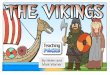 By Helen and Mark Warner - Teaching Ideas · The Vikings Age in European History was about AD 700 to 1100. The Viking people came from the Scandinavian countries (Denmark, Norway