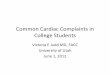 Common Cardiac Complaints in College Students Cardiac Complaints in College Students Victoria E Judd MD, FACC University of Utah June 1, 2012 Disclosures • No disclosures Chest Pain