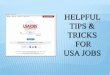 HELPFUL TIPS & TRICKS FOR USA JOBS - NYU … TIPS & TRICKS FOR USA JOBS 35 For support with the website please contact the customer support desk, by clicking the “Contact Us” link