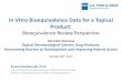 In Vitro Bioequivalence Data for a Topical Product · In Vitro Bioequivalence Data for a Topical Product: Bioequivalence Review Perspective Suman Dandamudi, Ph.D. ... •Benzyl Alcohol