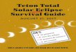 Teton Total Solar Eclipse - United States Fish and Wildlife …€¦ ·  · 2017-08-15Teton Total Solar Eclipse Survival Guide official AUGUST 21, ... heart of Downtown Jackson to