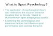 What is Sport Psychology? - The University of … is Sport Psychology? • The application of psychological theory and methods to the study of behavior resulting from or directly related