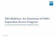 DDI Webinar: An Overview of FDA’s Expanded Access … · Office of Drug Evaluation I. 3 Learning Objectives • Summarize the objectives of the FDA’s expanded ... • Physician