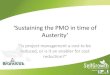 Sustaining the PMO in time of Austerity - PMI NBpminb.ca/images/downloads/SelfGrowth_Professional... · Sustaining the PMO in time of Austerity ... •PRINCE2, PRAXIS ... Project