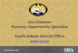 Lisa Claassen Business Opportunity Specialist … Claassen Business Opportunity Specialist South Dakota District Office 1 • Office of Capital Access – Lending and Bonding • Office