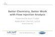 Better Chemistry, Better Work with Flow Injection Analysislachatinstruments.com/download/Lachat-Webina-April-2… ·  · 2010-04-28Better Chemistry, Better Work with Flow Injection