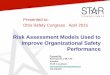 Risk Assessment Models Used to Improve Organizational ... · Risk Assessment Models Used to Improve Organizational Safety Performance Presented to: Ohio Safety Congress. April 2015