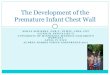 The Development of the Premature Infant Chest Wall · Premature Infant Chest Wall. ... Consideration of not fastening the diaper ... stabilization with an elastic band in two body