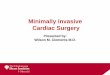 Minimally Invasive Cardiac Surgery - CHI Memorial … Invasive Cardiac Surgery Presented by: Wilson M. Clements M.D. 1 Disclosures • No financial disclosures 2 McClure RS et al
