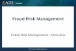 Fraud Risk Management · Five principles of FRM • One aligned with each of the five components of internal control ... The Fraud Risk Management Process Establish a fraud risk