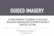 GUIDED IMAGERY - Covenant Health · Blue Shield of California Foundation study in 2007 on the efficacy and cost-effectiveness of Guided Imagery reported: D. Schwab, D. Davies, T