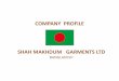 COMPANY PROFILE - smgl-bd.comsmgl-bd.com/wp-content/...SHAMAKHDUM-GARMENTS-LTD..pdf · Shah Makhdum Garments Ltd, comprising of Ground floor, 1st floor and 2nd floor located in a