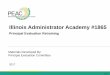 Illinois Administrator Academy #1865 · ISBE Performance Evaluation Advisory Council Retraining Requirements for Principal Evaluators 2 Participant Principal Evaluator Initial Training