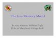 The Java Memory Modelpugh/java/memoryModel/Dagstuhl.pdf · 2 Java Memory Model and Thread Specification •Defines the semantics of multithreaded programs –When is a program correctly