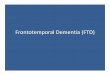 Frontotemporal Dementia (FTD) - Mississippi of Frontal Lobe Dementias.pdfCompare and contrast with Alzheimer disease • Most common cause of dementia by far ‐70% • More common