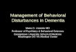 Behavioral Disturbances in Dementiacenteronaging.med.miami.edu/documents/Managing.pdfManagement of Behavioral Disturbances in Dementia Maria D. Llorente MD Professor of Psychiatry