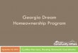 Georgia Dream Homeownership Program - UGA_… · Georgia Dream Homeownership Program September 22, 2016 Cynthia Harrison, Housing Outreach Coordinator